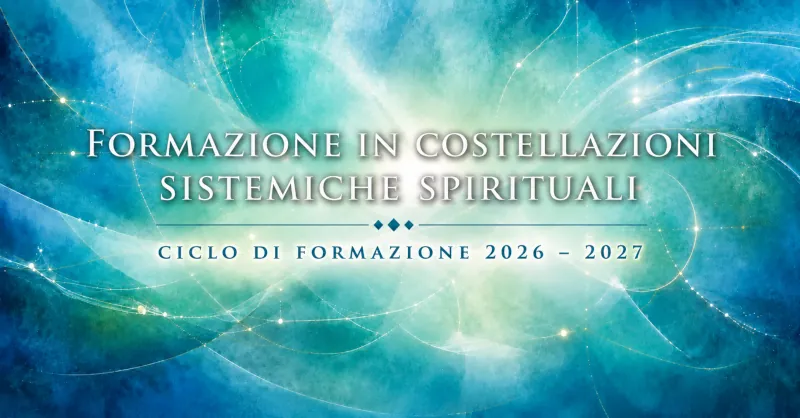 FORMAZIONE IN COSTELLAZIONI SISTEMICHE SPIRITUALI – Ciclo 2026 -2027 – ROMA